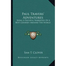 Paul Travers' Adventures: Being a Faithful Narrative of a Boy's Journey Around the World