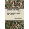 Graphology - How to Read Character From Handwriting, With Full Explanation of the Science, and Many Examples Fully Analyzed