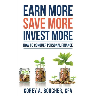 Earn More Save More Invest More: How to Conquer Personal Finance