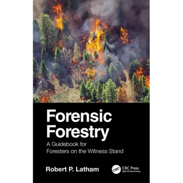 Forensic Forestry: A Guidebook for Foresters on the Witness Stand