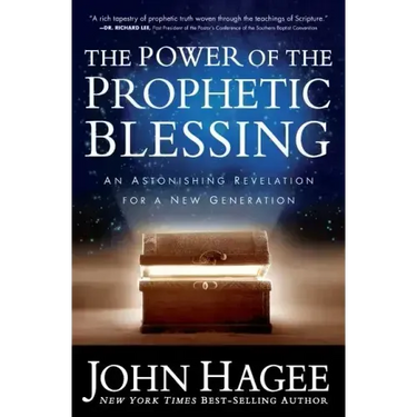 The Power of the Prophetic Blessing: An Astonishing Revelation for a New Generation
