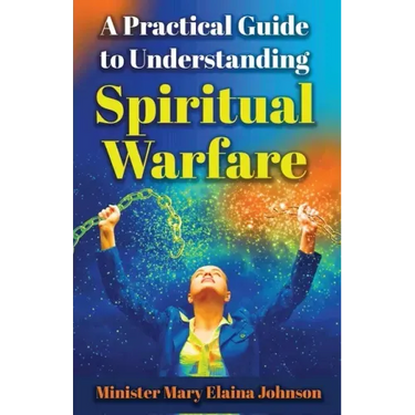 A Practical Guide to Understanding Spiritual Warfare