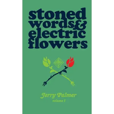 Stoned Words & Electric Flowers
