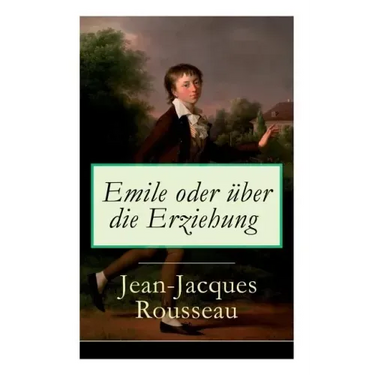 Emile oder über die Erziehung: Bildungsroman: Pädagogische Prinzipien