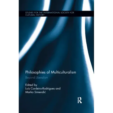 Philosophies of Multiculturalism: Beyond Liberalism