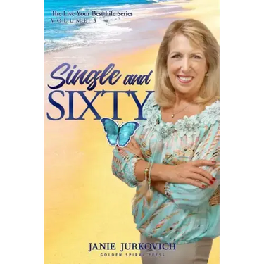 Single and Sixty: A Reflective and Sometimes Humorous Journey of One Woman's Quest to Deal with Divorce Later in Life