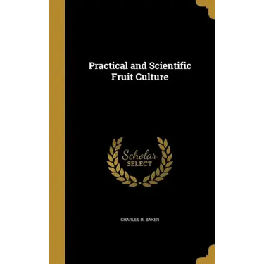 Practical and Scientific Fruit Culture