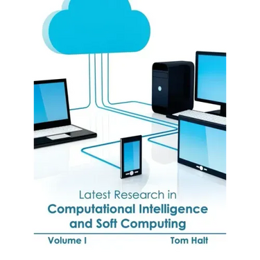 Latest Research in Computational Intelligence and Soft Computing: Volume I