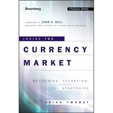 Inside the Currency Market: Mechanics, Valuation and Strategies