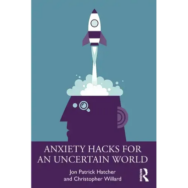 Anxiety Hacks for an Uncertain World