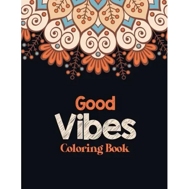 Good Vibes Coloring Book: Adults Stress Releasing Coloring book with Inspirational Quotes, A Coloring Book for Grown-Ups Providing Relaxation an