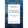 Mathematics & Physics: A Historical and Systematic Analysis