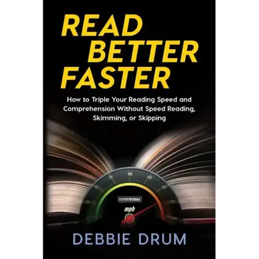 Read Better Faster: How to Triple Your Reading Speed and Comprehension Without Speed Reading, Skimming, or Skipping