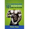 Vegan Bodybuilding 101 - Meal Plans, Recipes and Nutrition: A Guide to Building Muscle, Staying Lean, and Getting Strong the Vegan way (Revised Editio