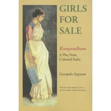 Girls for Sale: Kanyasulkam: A Play from Colonial India