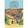 The Church of Jerusalem and Its Liturgy in the First Five Centuries: A Historical, Theological & Liturgical Approach