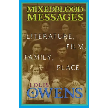 Mixedblood Messages: Literature, Film, Family, Place Volume 26