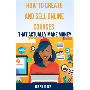 How to Create and Sell Online Courses That Actually Make Money: A Step-by-Step Guide to Creating and Selling Profitable Online Courses with SEO Strate