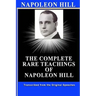 Napoleon Hill: The Complete Rare Teachings of Napoleon Hill