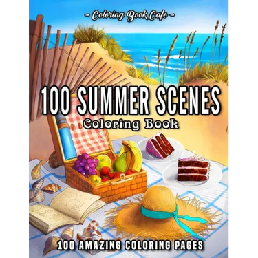100 Summer Scenes: An Adult Coloring Book Featuring 100 Fun and Relaxing Coloring Pages Including Exotic Vacation Destinations, Peaceful