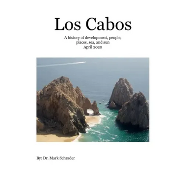 Los Cabos: A history of development, people, places, sea and sun