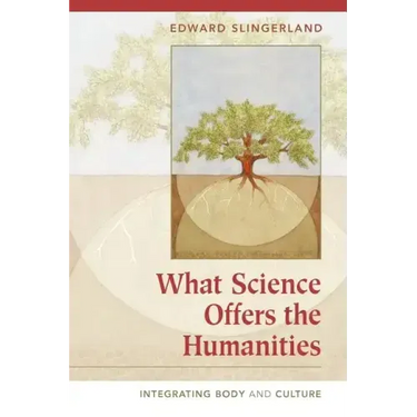 What Science Offers the Humanities: Integrating Body and Culture