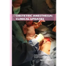 Obstetric Anesthesia: Clinical Updates