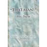 THAT MAN! His Story