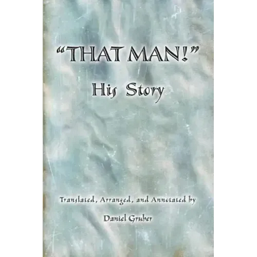 THAT MAN! His Story