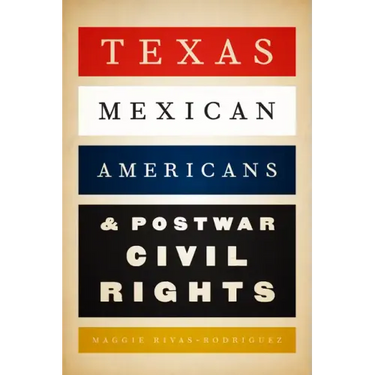 Texas Mexican Americans and Postwar Civil Rights