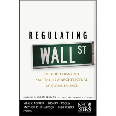Regulating Wall Street: The Dodd-Frank ACT and the New Architecture of Global Finance