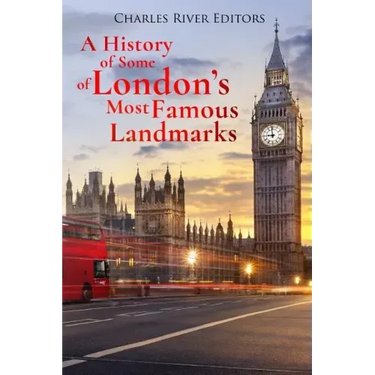 A History of Some of London's Most Famous Landmarks