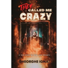 They Called Me Crazy: A True Story of Trial and Triumph