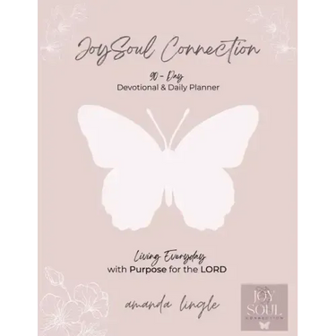 JoySoul Connection 90-Day Devotional & Daily Planner: Living Everyday with Purpose for the LORD