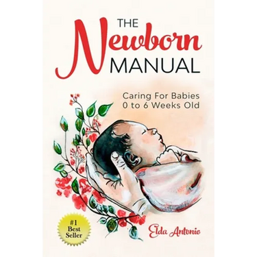 The Newborn Manual: Caring For Babies 0 to 6 Weeks Old