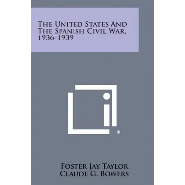 The United States and the Spanish Civil War, 1936-1939