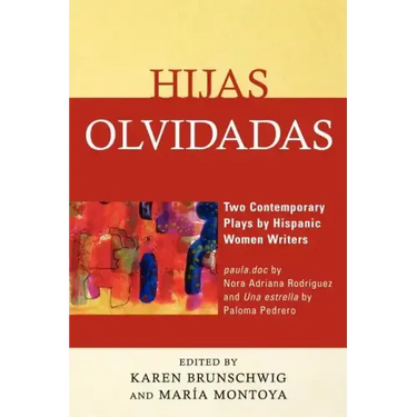 Hijas olvidadas: Two Contemporary Plays by Hispanic Women Writers