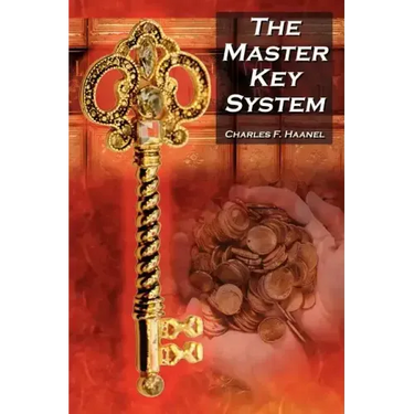 The Master Key System: Charles F. Haanel's Classic Guide to Fortune and an Inspiration for Rhonda Byrne's the Secret
