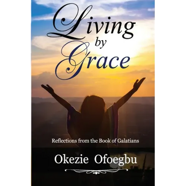 Living by Grace: Reflections from the Book of Galatians