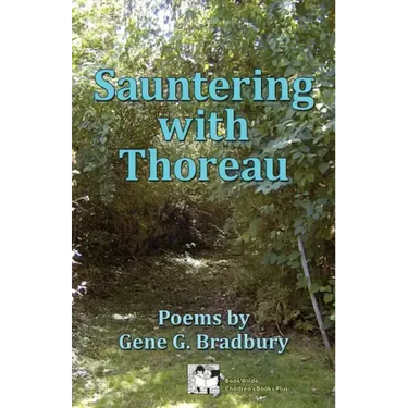Sauntering with Thoreau: Poems by Gene G. Bradbury