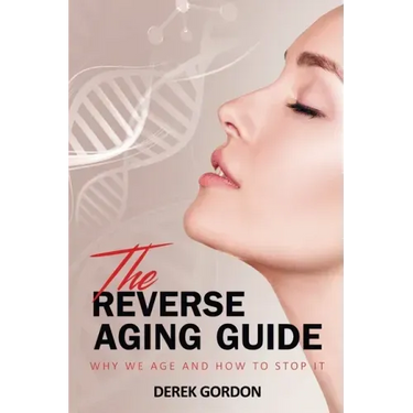 The Reverse Aging Guide: Why We Age and How to Stop it