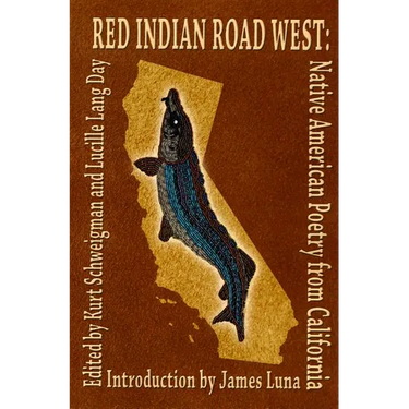Red Indian Road West: Native American Poetry from California