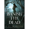 Banish the Dead