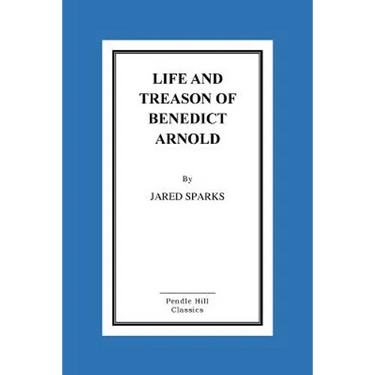 Life and Treason of Benedict Arnold