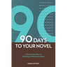 90 Days To Your Novel: A Day-by-Day Plan for Outlining & Writing Your Book