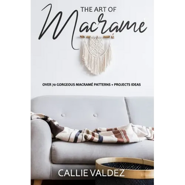 The Art of Macrame': Over 70 Gorgeous Macramé patterns + Projects Ideas