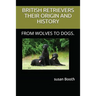 Retrievers Their Origin and History: From Wolves to Dogs.