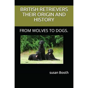 Retrievers Their Origin and History: From Wolves to Dogs.