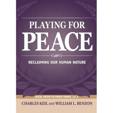 Playing for Peace: Reclaiming Our Human Nature