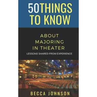 50 Things to Know About Majoring in Theater: Lessons Shared From Experience